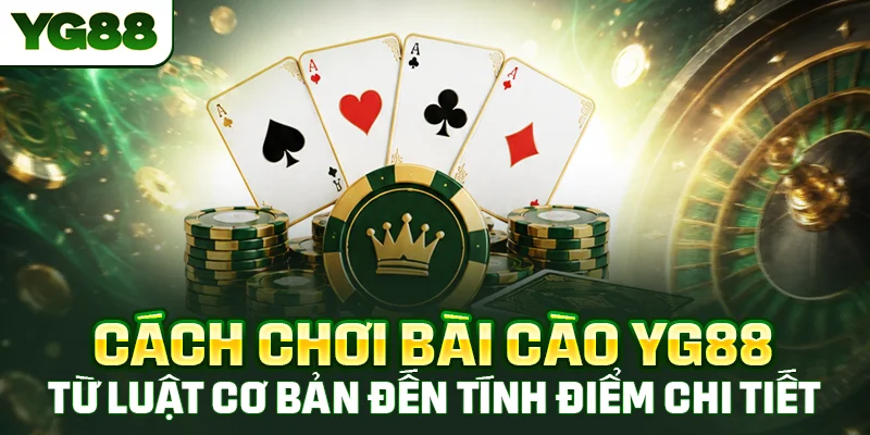 Cách chơi bài cào YG88 theo luật cơ bản từ chia bài đến tính điểm chuẩn