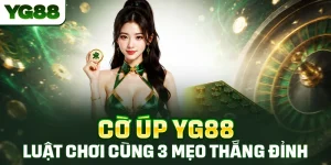 Cờ Úp YG88 - Luật Chơi Cùng 3 Mẹo Thắng Đỉnh