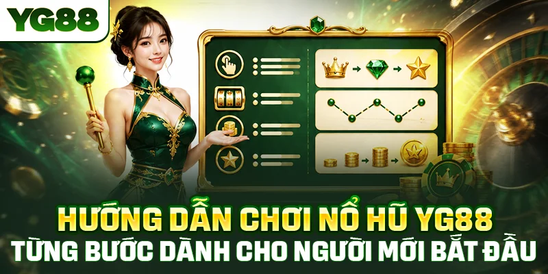 Hướng dẫn áp dụng luật chơi nổ hũ YG88 từng bước dành cho người mới chơi