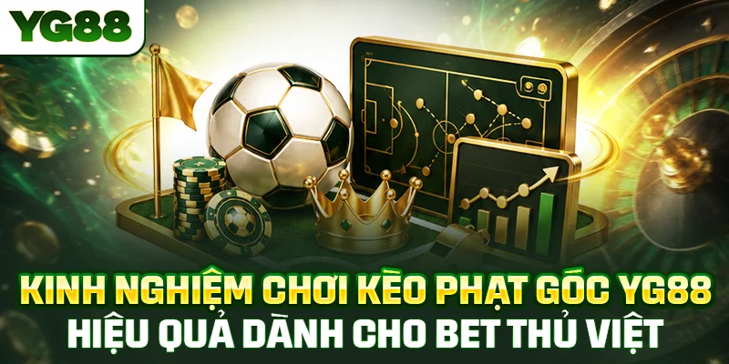 Kinh nghiệm chơi kèo phạt góc YG88 hiệu quả dành cho bet thủ Việt Nam