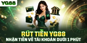 Rút Tiền YG88 - Nhận Tiền Về Tài Khoản Dưới 1 Phút