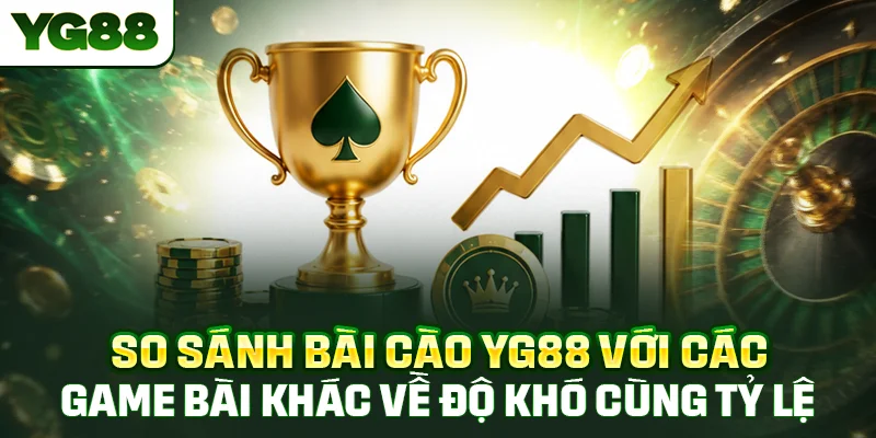 So sánh cách chơi bài cào YG88 với các game bài khác về độ khó cùng nhịp độ