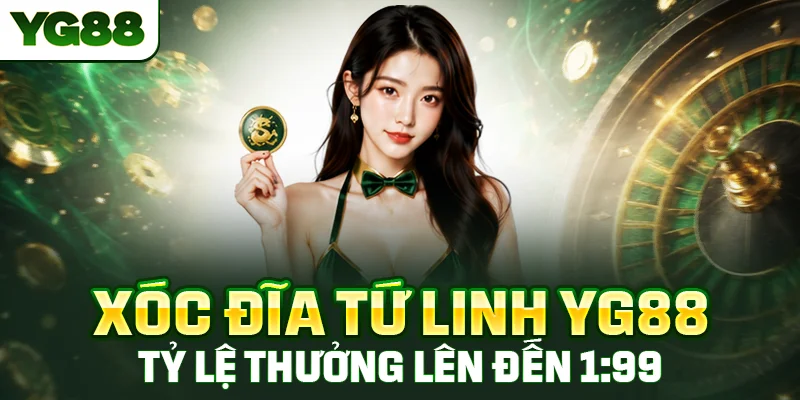 Xóc Đĩa Tứ Linh YG88 - Tỷ Lệ Thưởng Đến 1:99